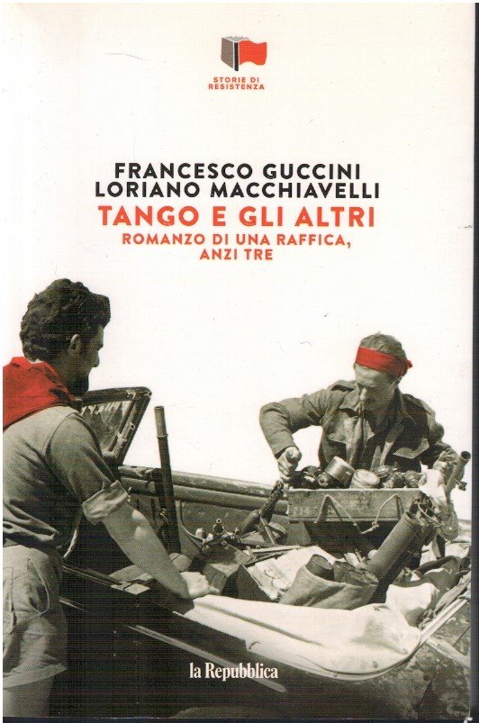 Tango e gli altri. Romanzo di una raffica, anzi tre