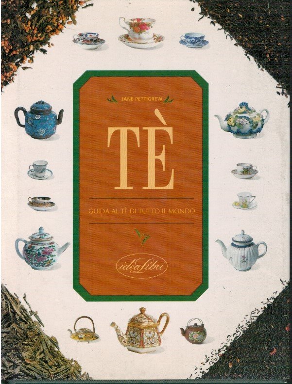 Tè. Guida al tè di tutto il mondo
