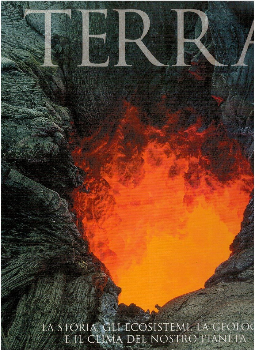 Terra. La storia, gli ecosistemi, la geologia e il clima …