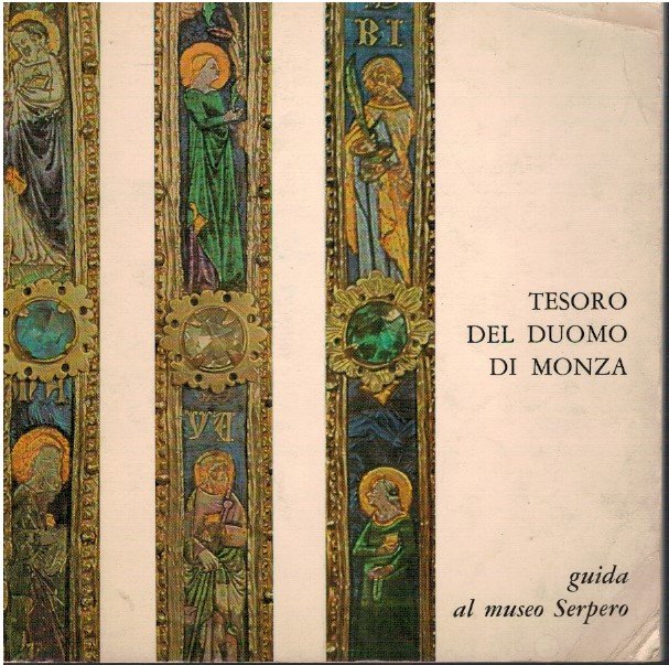 Tesoro del museo di Monza. Guida al museo Serpero
