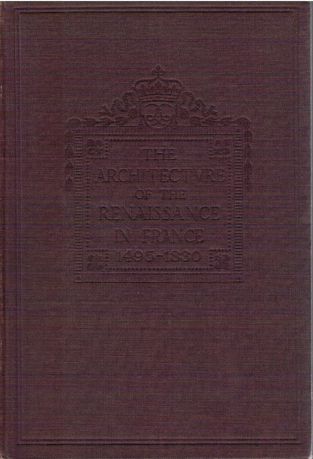 The architecture of the renaissance in France Volume I