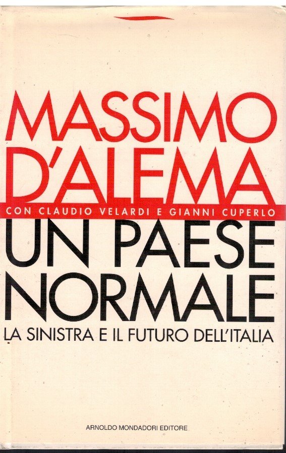 Un paese normale. La sinistra e il futuro dell'Italia