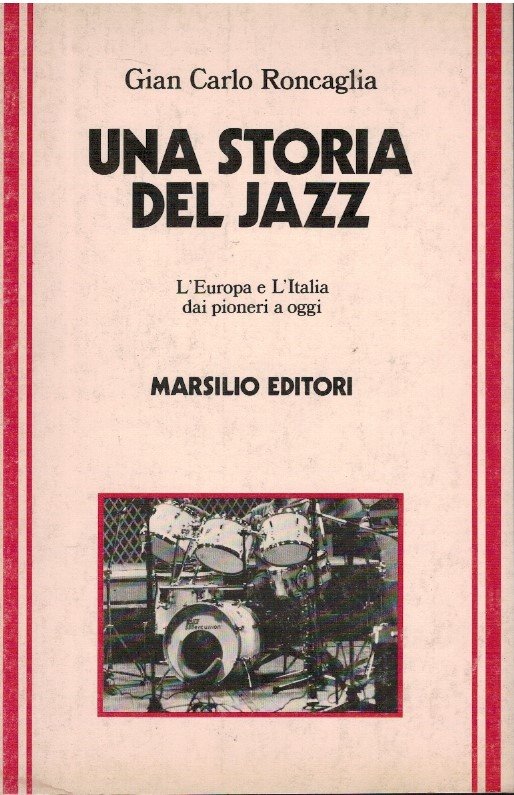 Una storia del Jazz. L'Europa e l'Italia dai pionieri a …