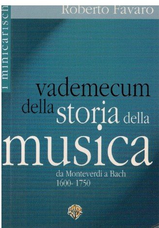 Vademecum della storia della musica da Monteverdi a Bach 1600-1750