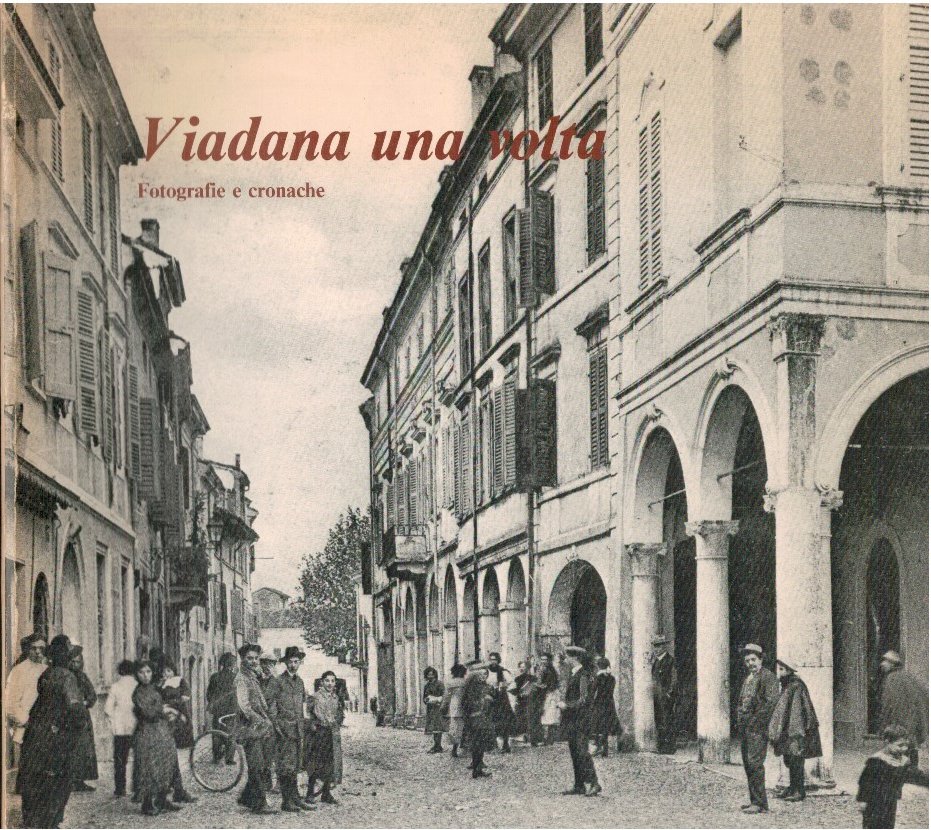 Viadana una volta. Fotografie e cronache