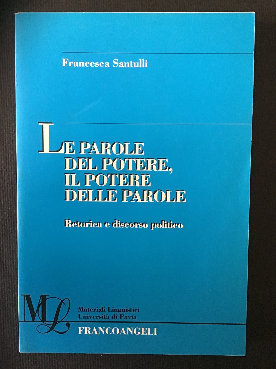 LE PAROLE DEL POTERE, IL POTERE DELLE PAROLE. RETORICA E …