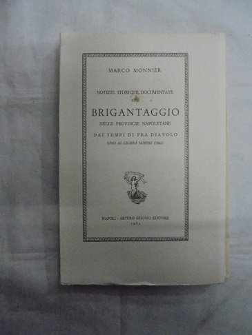 NOTIZIE STORICHE DOCUMENTATE SUL BRIGANTAGGIO NELLE PROVINCE NAPOLETANE DAI TEMPI … | Immagine Gallery 1