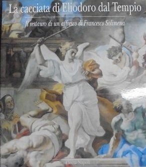 LA CACCIATA DI ELIODORO DAL TEMPIO Il restauro di un …