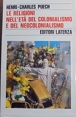 LE RELIGIONI NELL`ETA` DEL COLONIALISMO E DEL NEOCOLONIALISMO