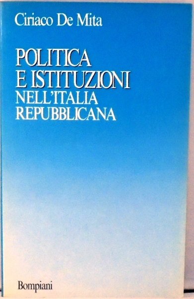 POLITICA E ISTITUZIONI NELL`ITALIA REPUBBLICANA