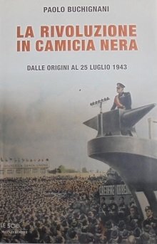 LA RIVOLUZIONE IN CAMICIA NERA Dalle origini al 25 luglio …