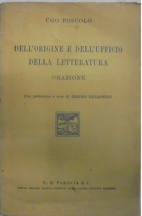 DELL`ORIGINE E DELL`UFFICIO DELLA LETTERATURA Orazione. Con prefazione e note …