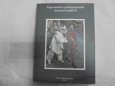 IMPRESSIONISTI E POSTIMPRESSIONISTI DAI MUSEI SOVIETICI Mostra: Collezione Thyssen-Bournemisza, Villa …