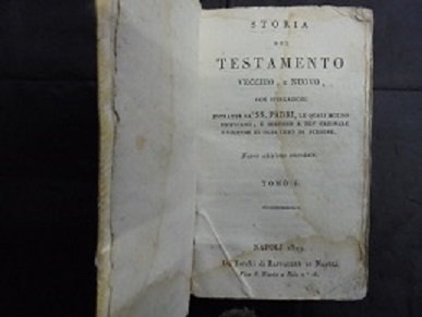 STORIA DEL TESTAMENTO VECCHIO E NUOVO Con spiegazioni estratte da` …