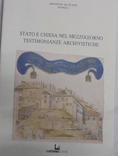 STATO E CHIESA NEL MEZZOGIORNO TESTIMONIANZE ARCHIVISTICHE.