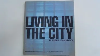 LIVING IN THE CITY. AN URBAN RENAISSANCE An exhibition of …