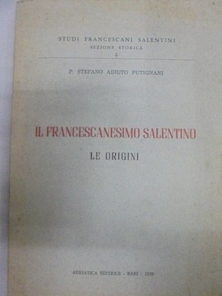 IL FRANCESCANESIMO SALENTINO. LE ORIGINI.