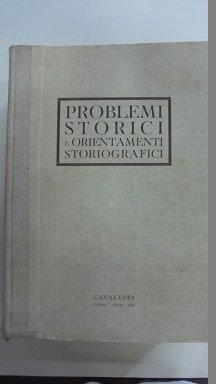 PROBLEMI STORICI E ORIENTAMENTI STORIOGRAFICI Raccolta di studi di Ettore …