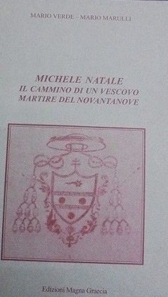 MICHELE NATALE IL CAMMINO DI UN VESCOVO MARTIRE DEL NOVANTANOVE