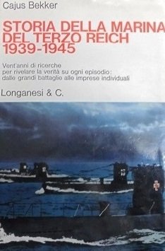 STORIA DELLA MARINA DEL TERZO REICH. 1939-1945 Vent`anni di ricerche …