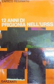 12 ANNI DI PRIGIONIA NELL`URSS