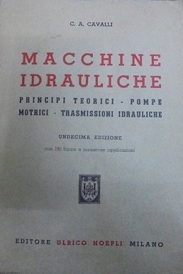 MACCHINE IDRAULICHE Principi teorici - pompe motrici - trasmissioni idrauliche.