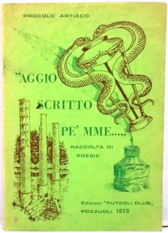 AGGIO SCRITTO PE` MME. Raccolta di Poesie Napoletane.