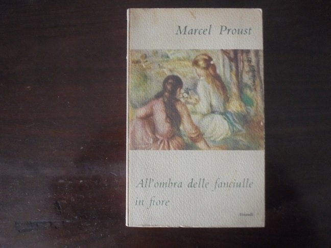 ALL`OMBRA DELLE FANCIULLE IN FIORE. ALLA RICERCA DEL TEMPO PERDUTO 2a edizione.