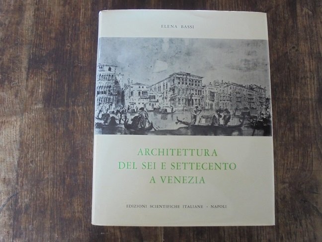 ARCHITETTURA DEL SEI E SETTECENTO A VENEZIA
