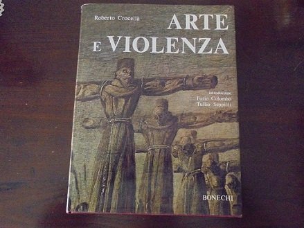 ARTE E VIOLENZA. NEI SEGNI PITTORICI DI SETTE SECOLI Introduzione …