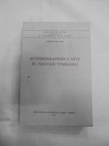 AUTOBIOGRAFISMO E ARTE IN NICCOLO` TOMMASEO. Saggi. Appendice con Lettere …