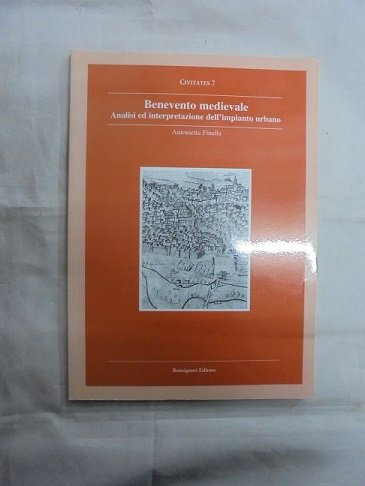 BENEVENTO MEDIEVALE Analisi ed interpretazione dell`impianto urbano.