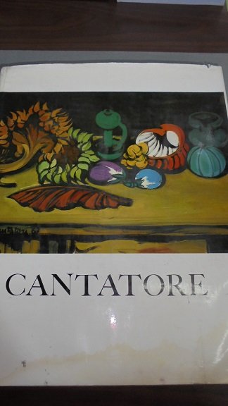 CANTATORE Introduzione di Salvatore Quasimodo. Testo critico di Marco Valsecchi.