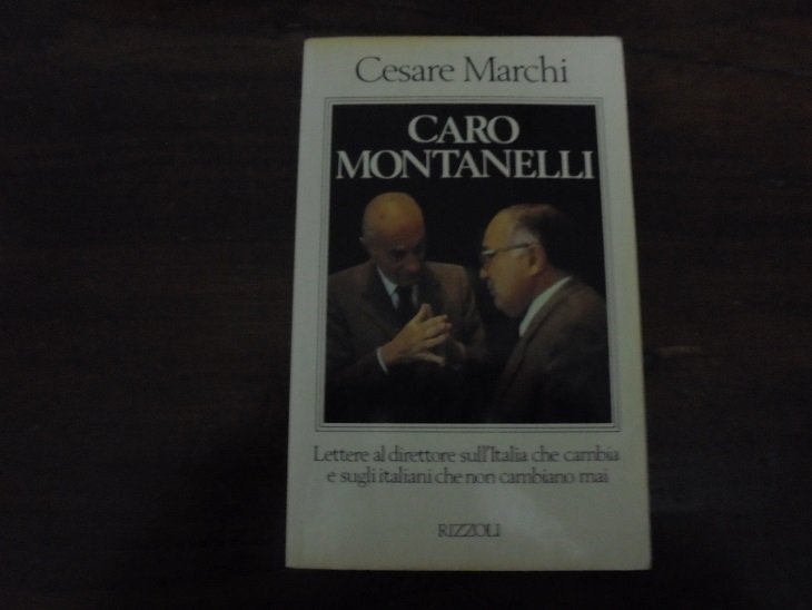 CARO MONTANELLI. LETTERE AL DIRETTORE SULL`ITALIA CHE CAMBIA E SUGLI …