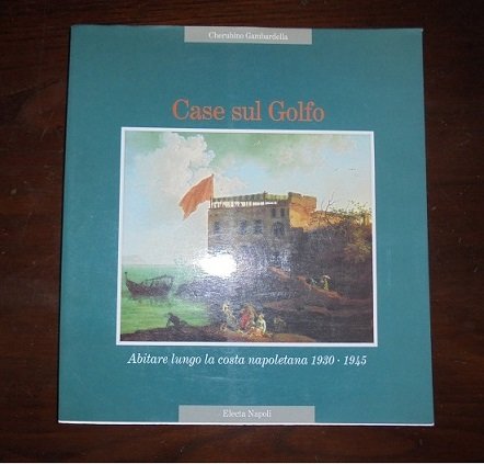 CASE SUL GOLFO Abitare lungo la costa napoletana 1930-1945.