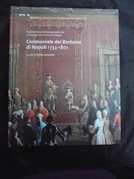 CERIMONIALE DEI BORBONE DI NAPOLI 1734 - 1801