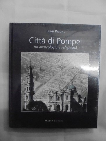 CITTA` DI POMPEI Tra archeologia e religiosit‡.