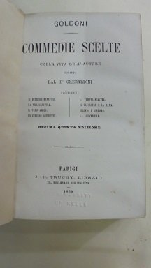 COMMEDIE SCELTE Colla vita dell`Autore.Scritta da Dr. Gherardini.