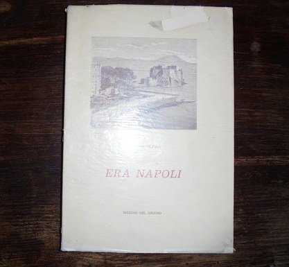 ERA NAPOLI Una citt‡, un mondo. Con una introduzione di …