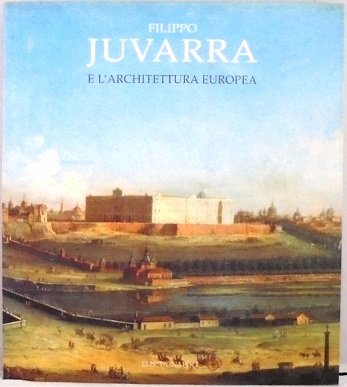 FILIPPO JUVARRA E L`ARCHITETTURA EUROPEA. A CURA DI BONNET CORREA …