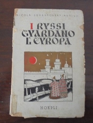 I RUSSI GUARDANO L`EUROPA. RIVELAZIONI DI UN NUOVO MONDO