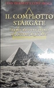 IL COMPLOTTO STARGATE. SIAMO DAVVERO PRONTI AL RITORNO DEGLI DEI?