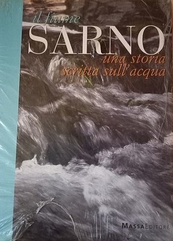 IL FIUME SARNO. UNA STORIA SCRITTA SULL`ACQUA Scritti di autori …