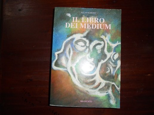 IL LIBRO DEI MEDIUM Guida dei medium e degli evocatori.