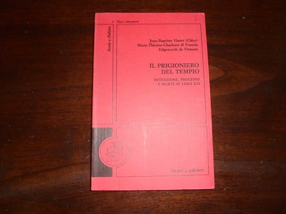 IL PRIGIONIERO DEL TEMPIO Detenzione, processo e morte di Luigi …