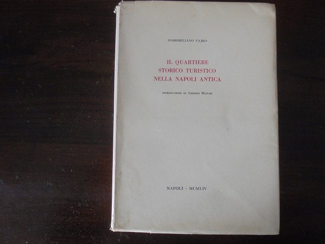 IL QUARTIERE STORICO TURISTICO NELLA NAPOLI ANTICA Introduzione di Amedeo Maiuri.