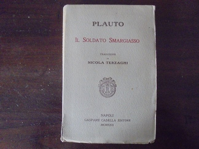 IL SOLDATO SMARGIASSO Traduzione di Nicola Terzaghi.