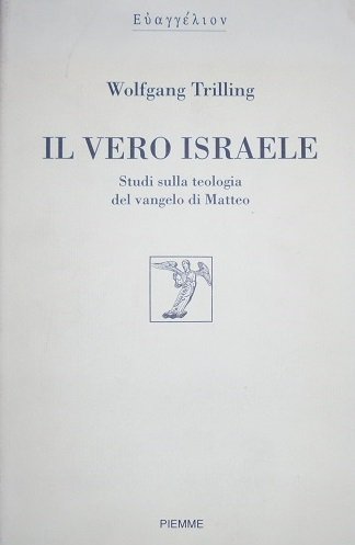 IL VERO ISRAELE Studi sulla teologia del vangelo di Matteo. …