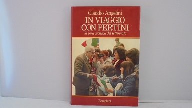 IN VIAGGIO CON PERTINI La vera cronaca del settennato.