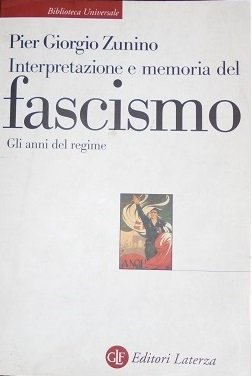 INTERPRETAZIONE E MEMORIA DEL FASCISMO Gli anni del regime.